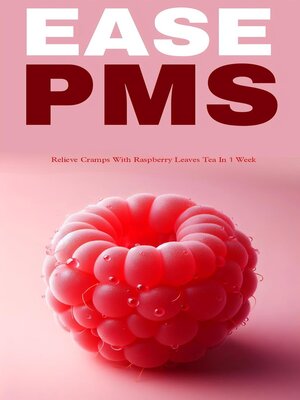 cover image of Ease pms and relieve cramps with raspberry leaf tea